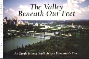 The Valley Beneath Our Feet: An Earth Science Walk Across Edmontons River
